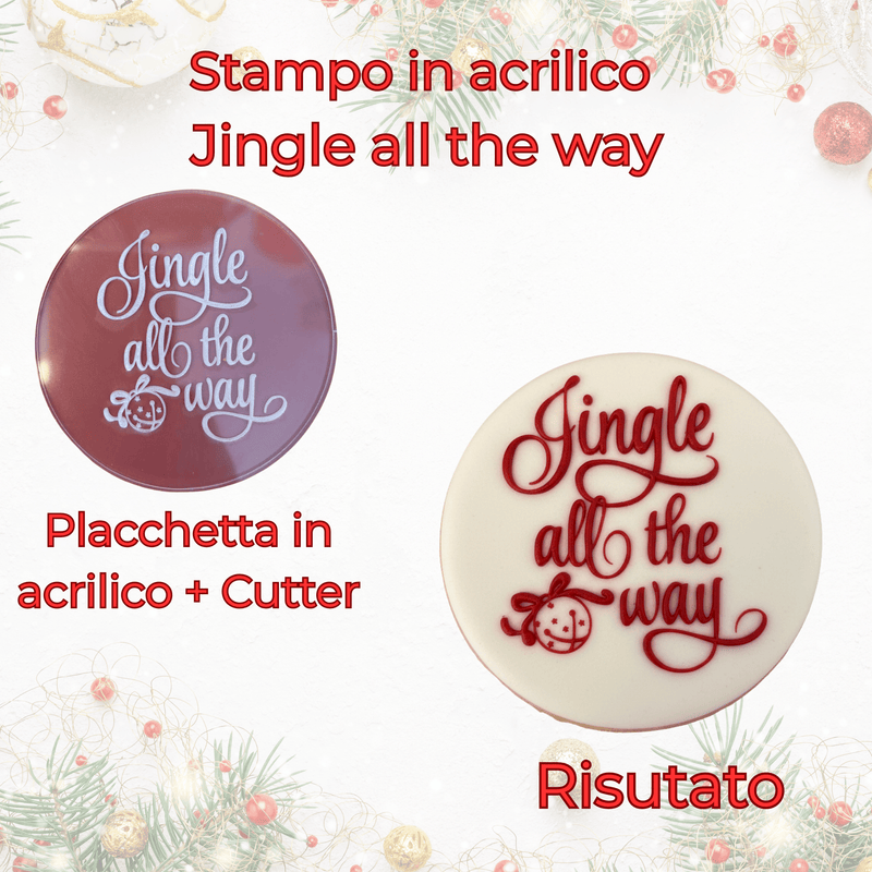 3d Selling Stampo in Acrilico “Jingle All the Way” – Placchetta + Cutter
