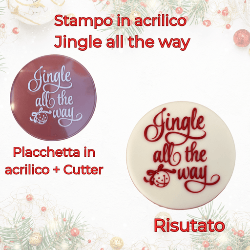 3d Selling Stampo in Acrilico “Jingle All the Way” – Placchetta + Cutter